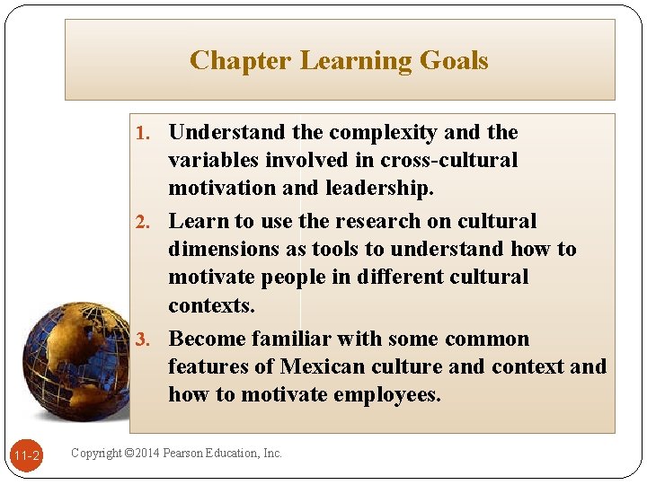 Chapter Learning Goals 1. Understand the complexity and the variables involved in cross-cultural motivation