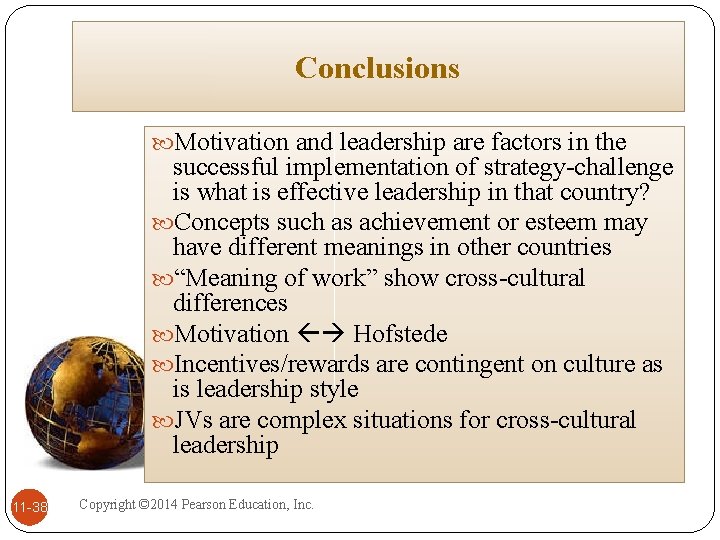 Conclusions Motivation and leadership are factors in the successful implementation of strategy-challenge is what