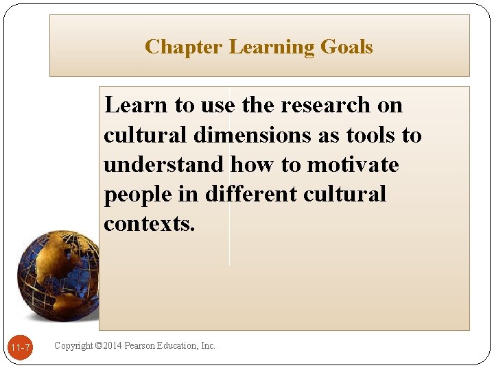 Chapter Learning Goals Learn to use the research on cultural dimensions as tools to