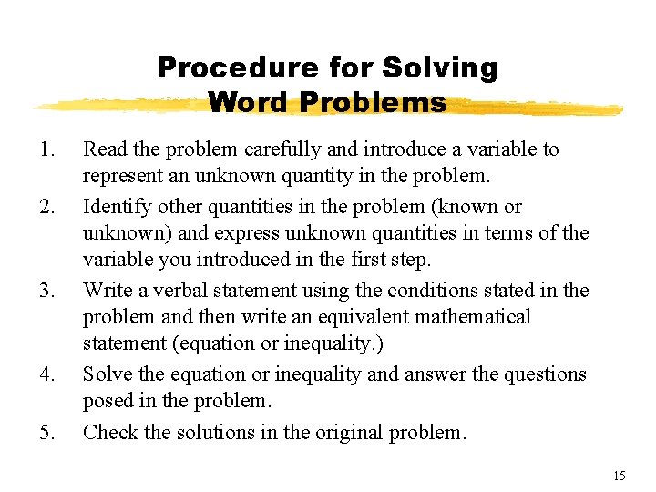 Procedure for Solving Word Problems 1. 2. 3. 4. 5. Read the problem carefully