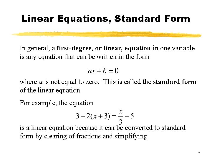 Linear Equations, Standard Form In general, a first-degree, or linear, equation in one variable