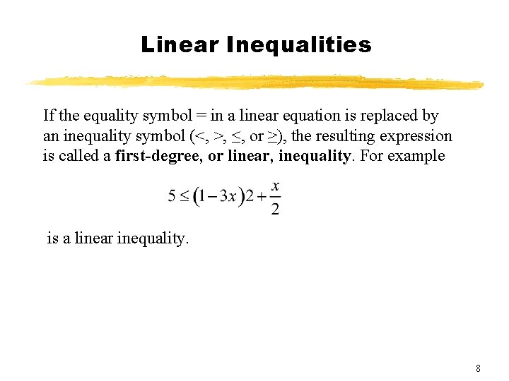 Linear Inequalities If the equality symbol = in a linear equation is replaced by