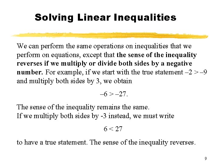 Solving Linear Inequalities We can perform the same operations on inequalities that we perform