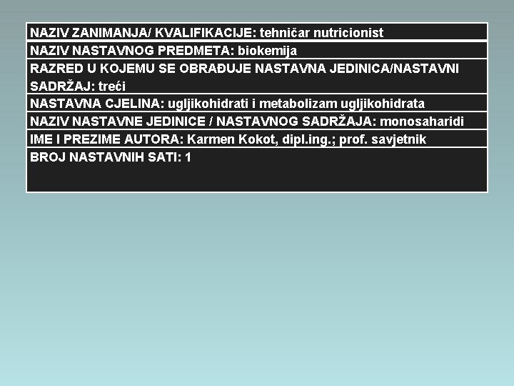 NAZIV ZANIMANJA/ KVALIFIKACIJE: tehničar nutricionist NAZIV NASTAVNOG PREDMETA: biokemija RAZRED U KOJEMU SE OBRAĐUJE