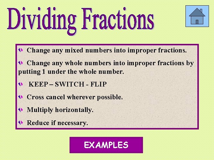Change any mixed numbers into improper fractions. Change any whole numbers into improper fractions
