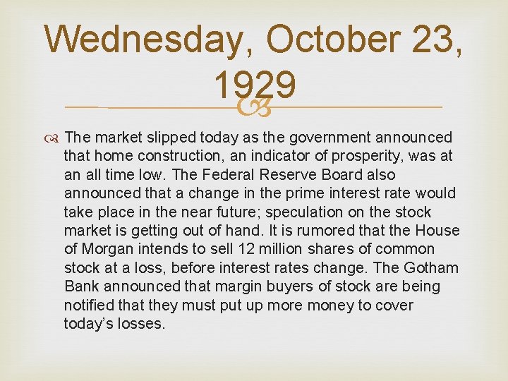 Wednesday, October 23, 1929 The market slipped today as the government announced that home