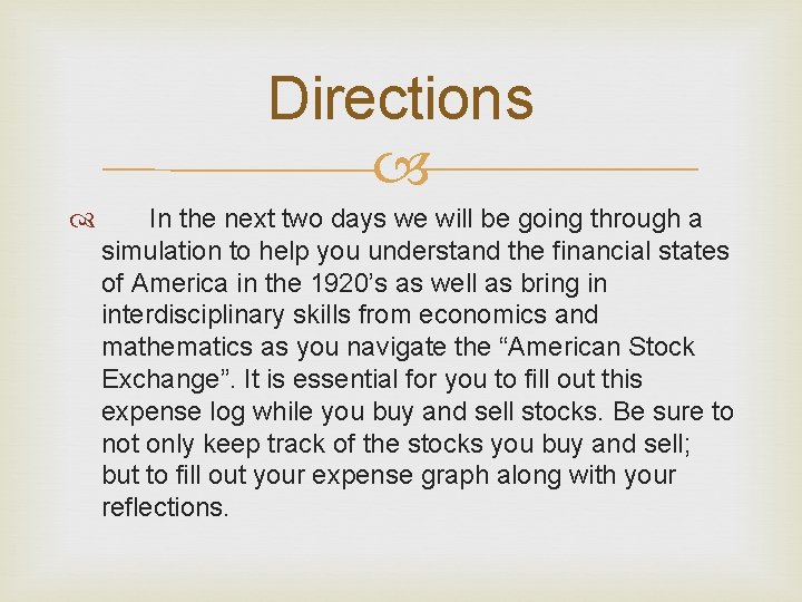 Directions In the next two days we will be going through a simulation to