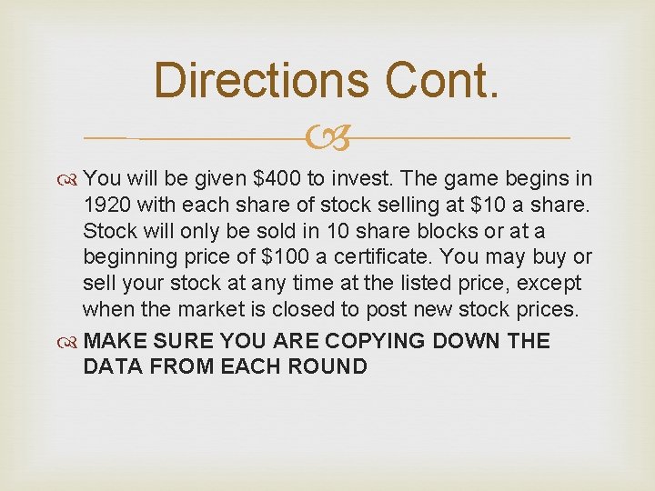 Directions Cont. You will be given $400 to invest. The game begins in 1920