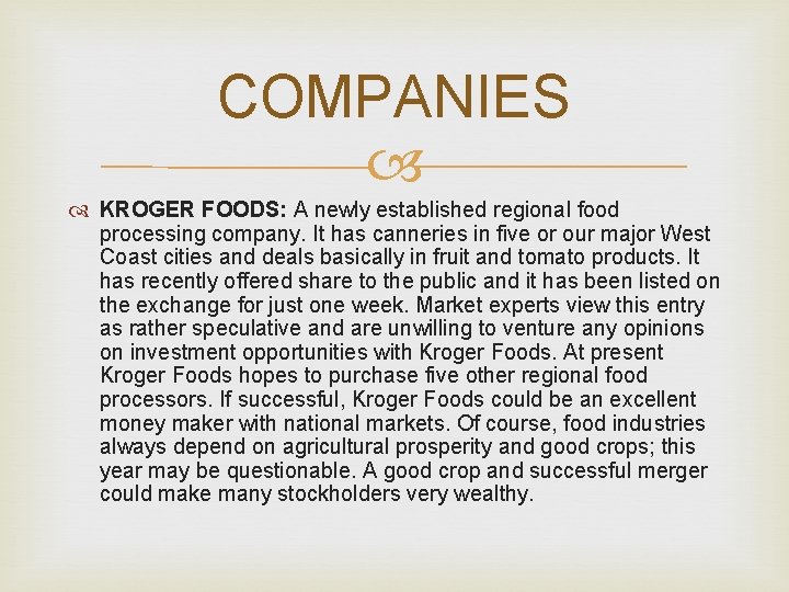 COMPANIES KROGER FOODS: A newly established regional food processing company. It has canneries in