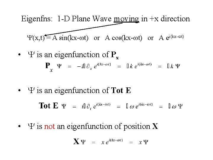Eigenfns: 1 -D Plane Wave moving in +x direction Y(x, t) = A sin(kx-wt)