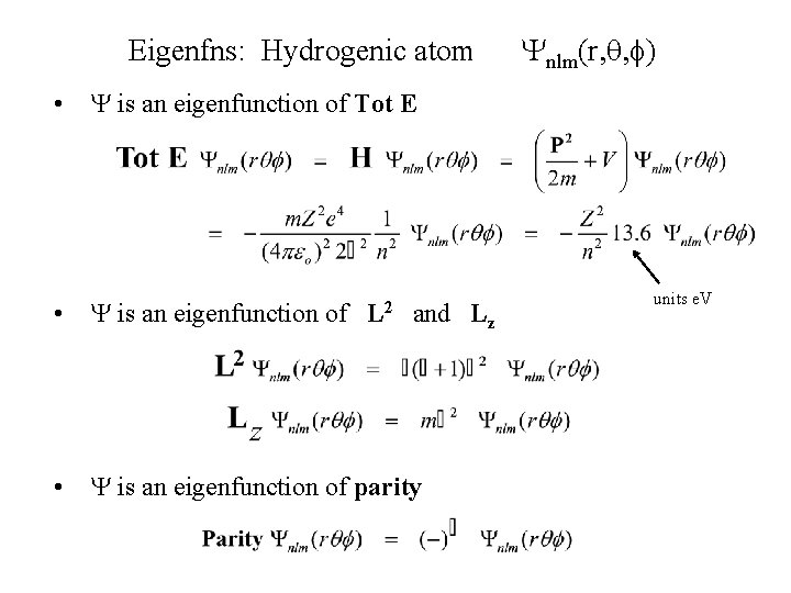 Eigenfns: Hydrogenic atom Ynlm(r, q, f) • Y is an eigenfunction of Tot E