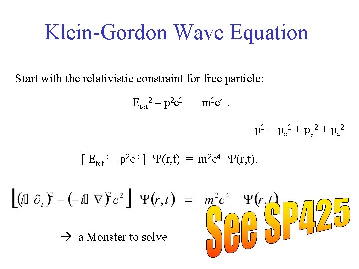 Klein-Gordon Wave Equation Start with the relativistic constraint for free particle: Etot 2 –