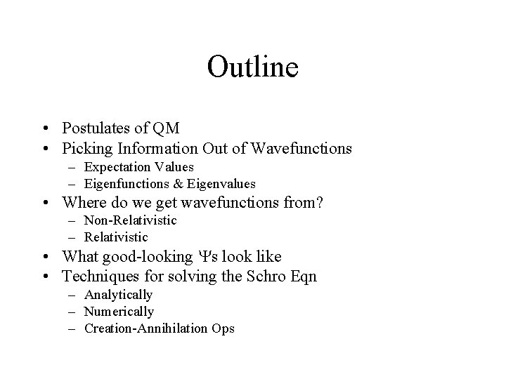 Outline • Postulates of QM • Picking Information Out of Wavefunctions – Expectation Values
