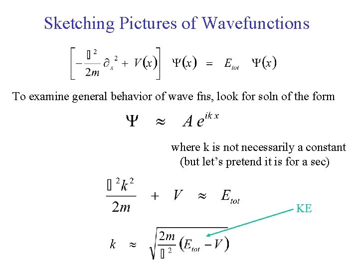 Sketching Pictures of Wavefunctions To examine general behavior of wave fns, look for soln