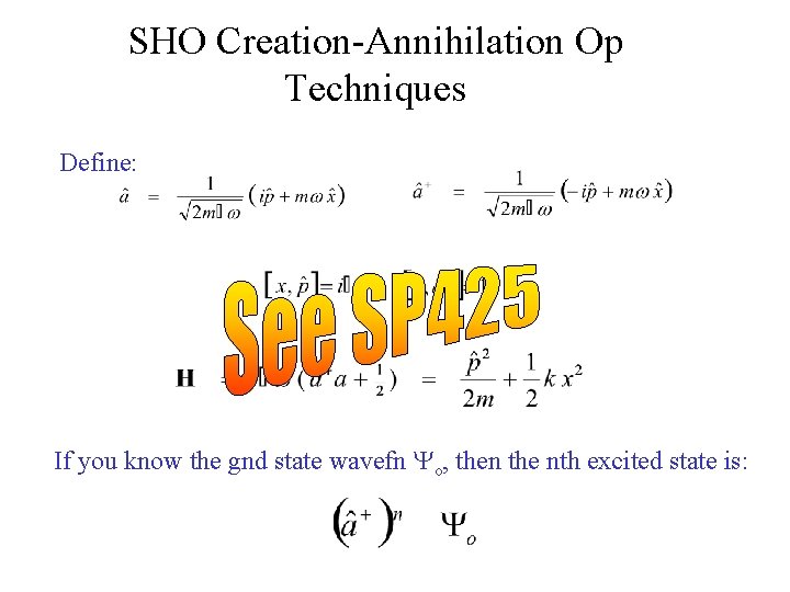 SHO Creation-Annihilation Op Techniques Define: If you know the gnd state wavefn Yo, then