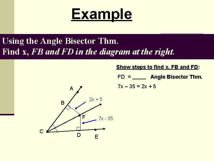 Example Using the Angle Bisector Thm. Find x, FB and FD in the diagram