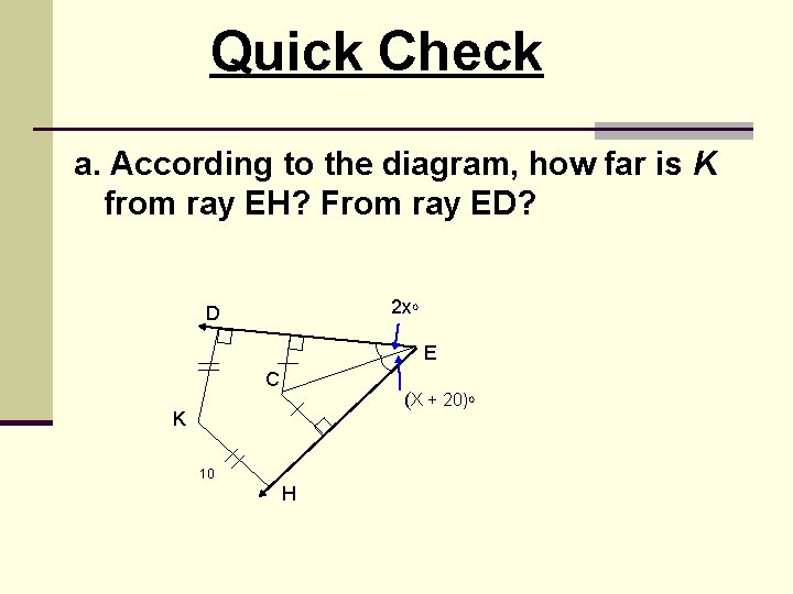 Quick Check a. According to the diagram, how far is K from ray EH?