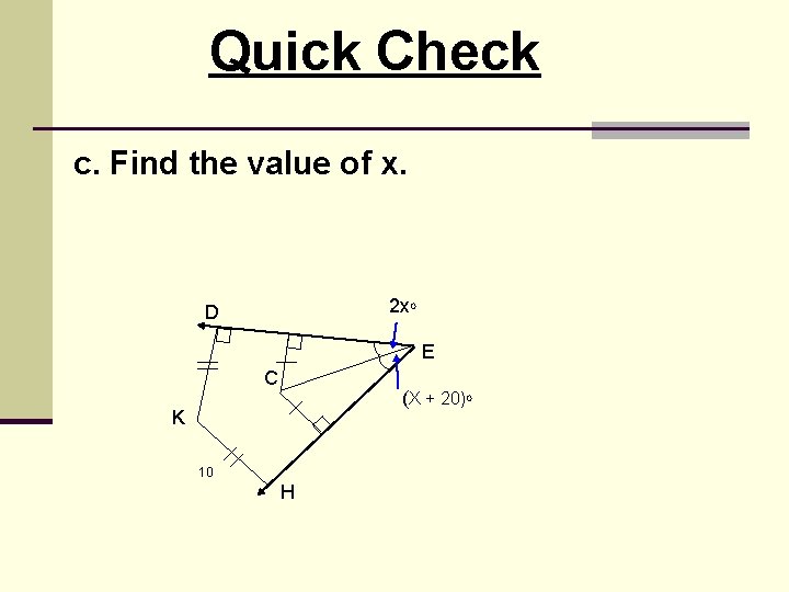 Quick Check c. Find the value of x. 2 x. O D E C