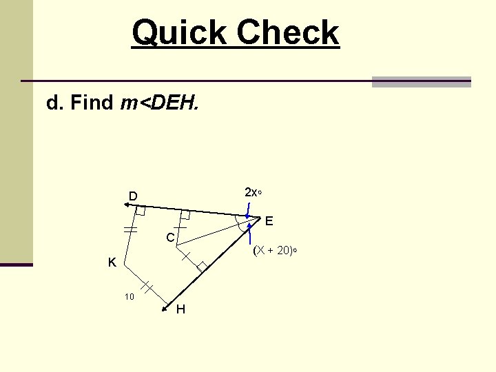 Quick Check d. Find m<DEH. 2 x. O D E C (X + 20)O