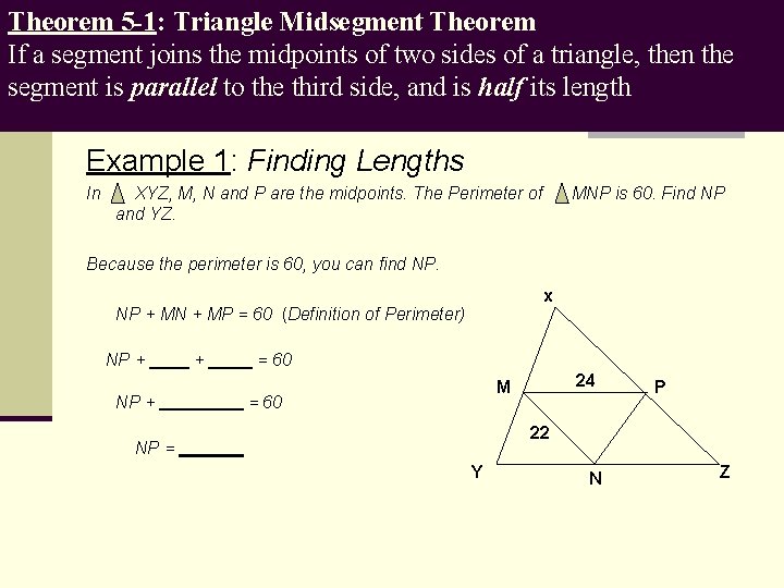 Theorem 5 -1: Triangle Midsegment Theorem If a segment joins the midpoints of two