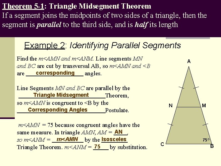 Theorem 5 -1: Triangle Midsegment Theorem If a segment joins the midpoints of two
