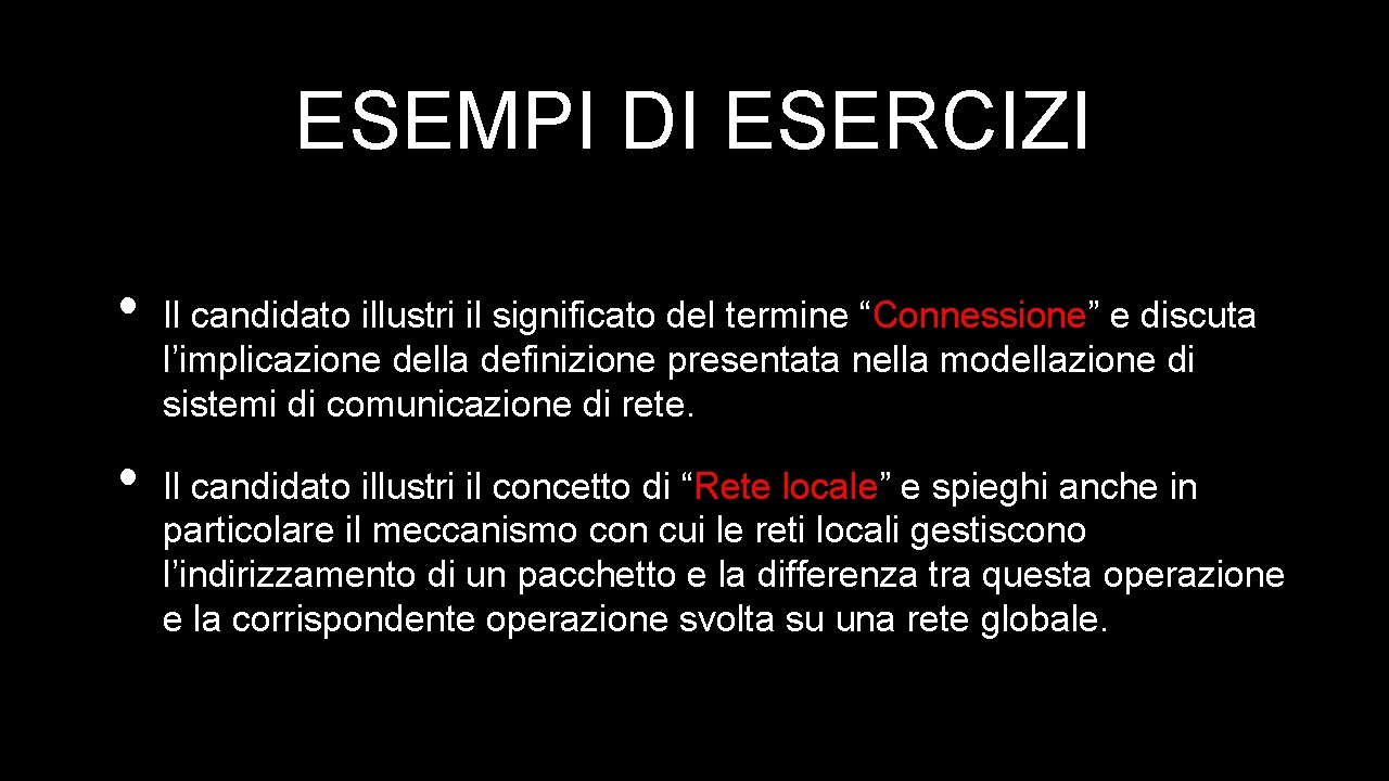 ESEMPI DI ESERCIZI • • Il candidato illustri il significato del termine “Connessione” e