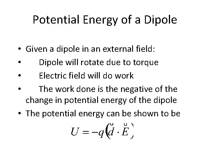 Potential Energy of a Dipole • Given a dipole in an external field: •