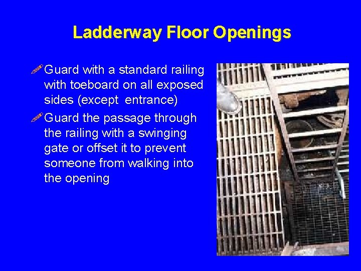 Ladderway Floor Openings !Guard with a standard railing with toeboard on all exposed sides