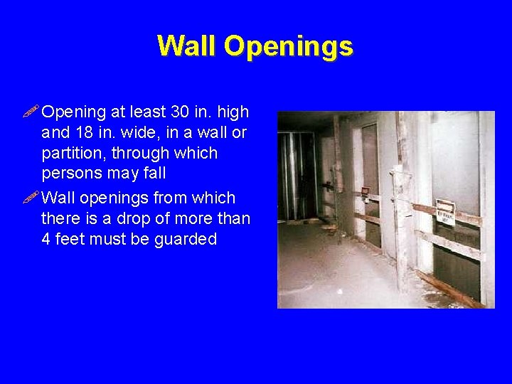 Wall Openings ! Opening at least 30 in. high and 18 in. wide, in