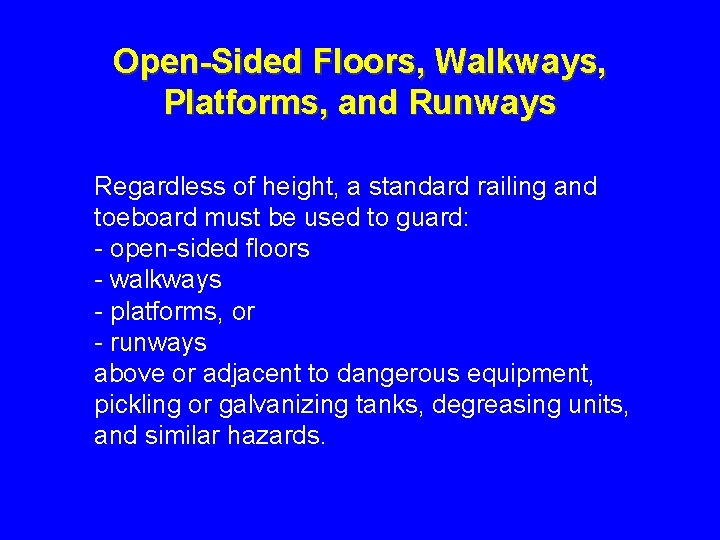 Open-Sided Floors, Walkways, Platforms, and Runways Regardless of height, a standard railing and toeboard