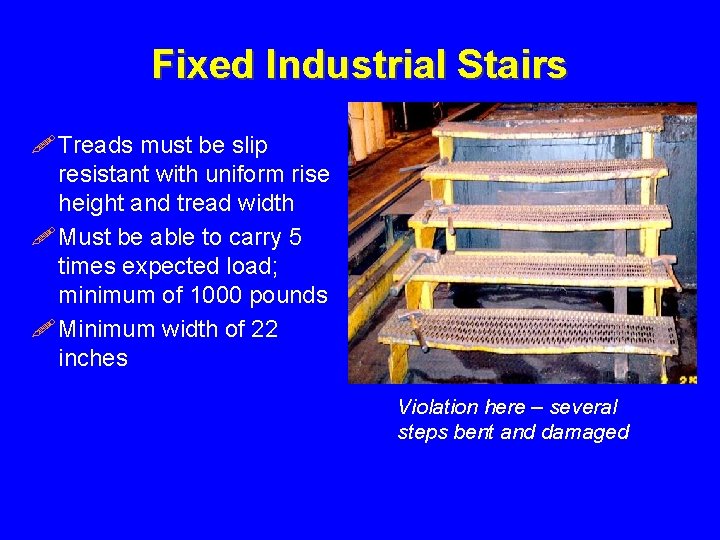 Fixed Industrial Stairs ! Treads must be slip resistant with uniform rise height and