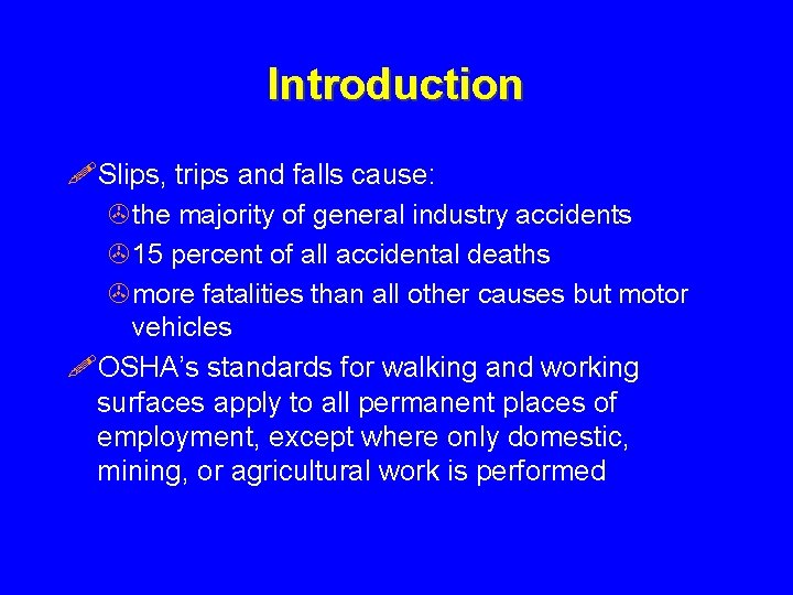 Introduction !Slips, trips and falls cause: >the majority of general industry accidents >15 percent