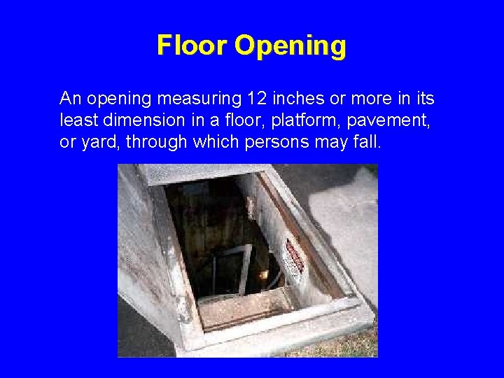 Floor Opening An opening measuring 12 inches or more in its least dimension in