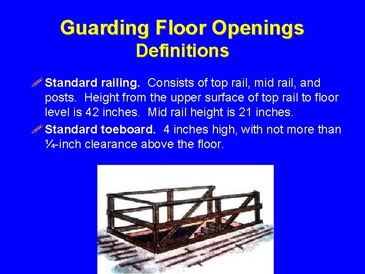 Guarding Floor Openings Definitions ! Standard railing. Consists of top rail, mid rail, and