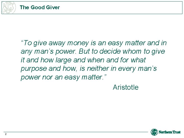 The Good Giver “To give away money is an easy matter and in any