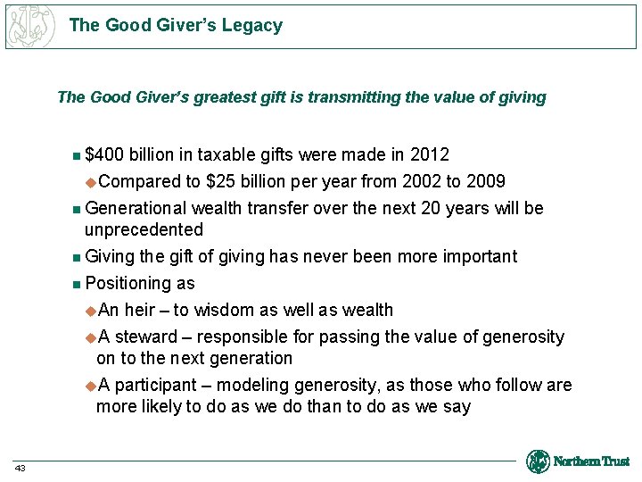 The Good Giver’s Legacy The Good Giver’s greatest gift is transmitting the value of
