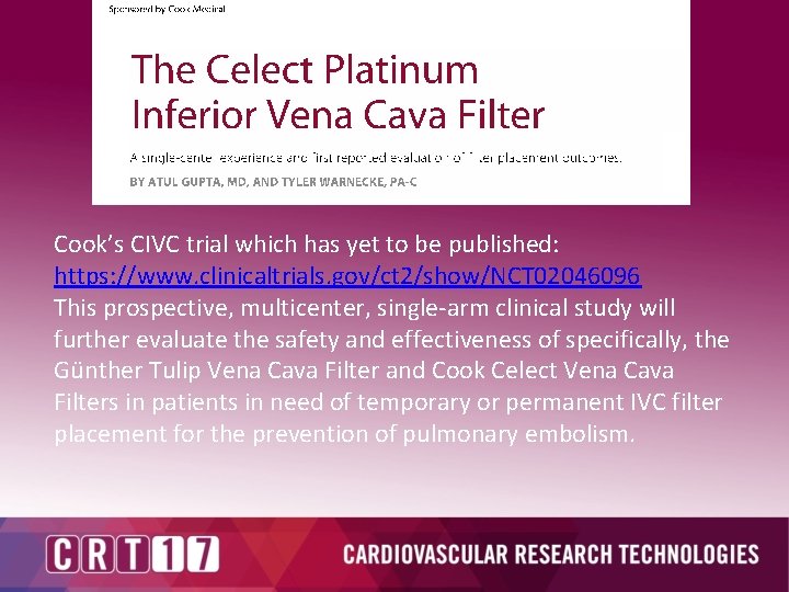 Cook’s CIVC trial which has yet to be published: https: //www. clinicaltrials. gov/ct 2/show/NCT