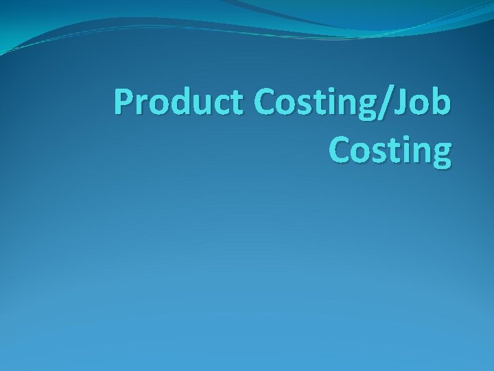 Product Costing/Job Costing 