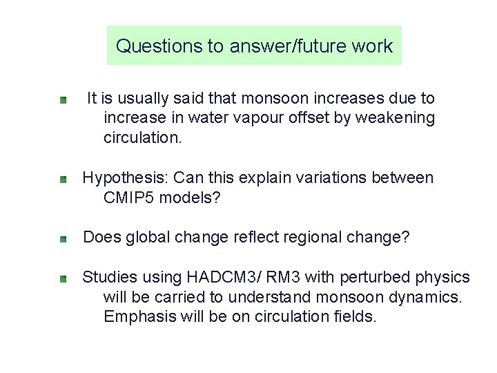 Questions to answer/future work It is usually said that monsoon increases due to increase