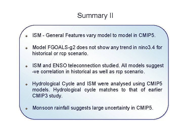 Summary II ISM - General Features vary model to model in CMIP 5. Model