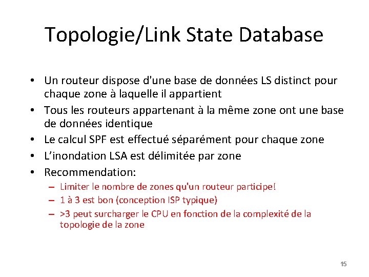 Topologie/Link State Database • Un routeur dispose d'une base de données LS distinct pour