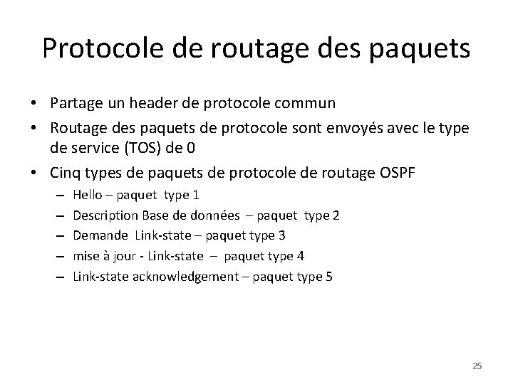 Protocole de routage des paquets • Partage un header de protocole commun • Routage