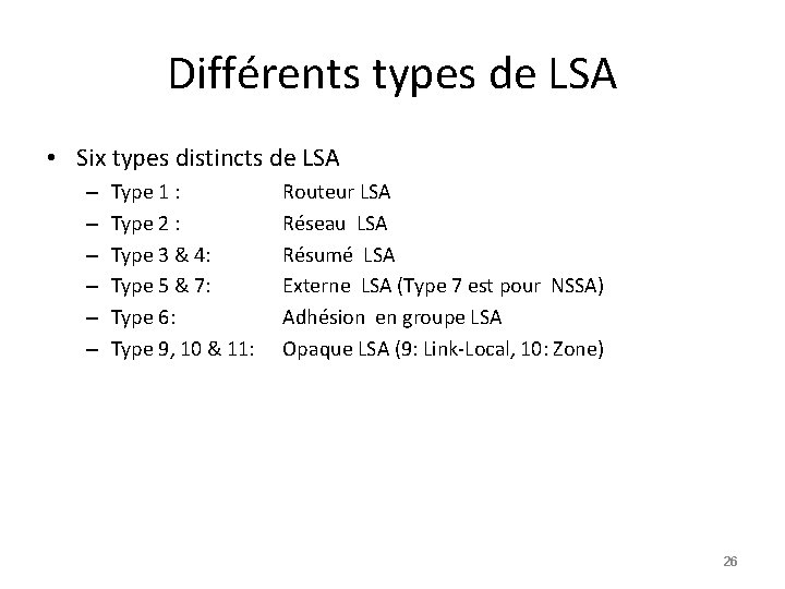 Différents types de LSA • Six types distincts de LSA – – – Type