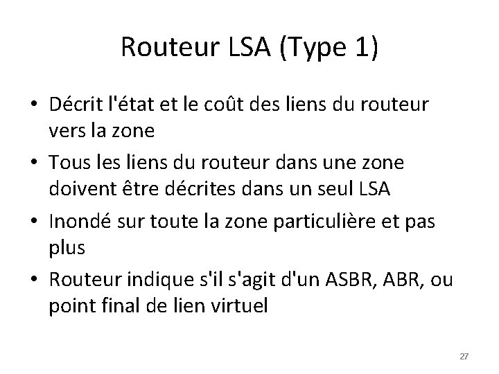 Routeur LSA (Type 1) • Décrit l'état et le coût des liens du routeur