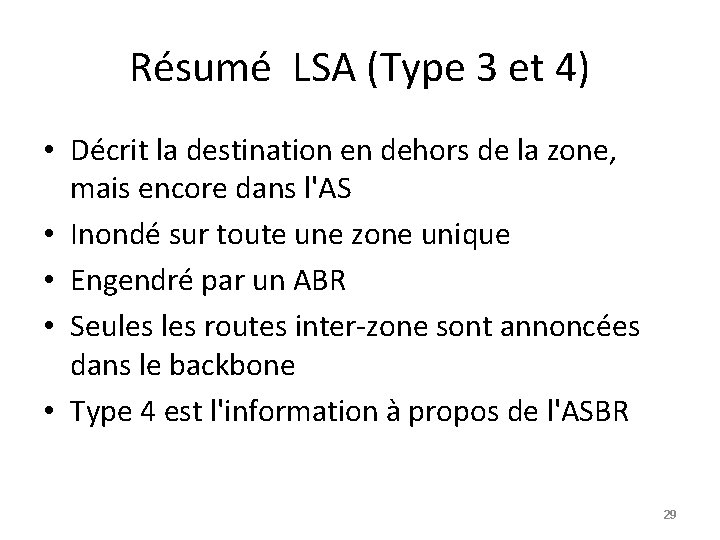 Résumé LSA (Type 3 et 4) • Décrit la destination en dehors de la