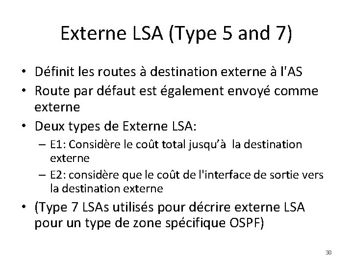 Externe LSA (Type 5 and 7) • Définit les routes à destination externe à