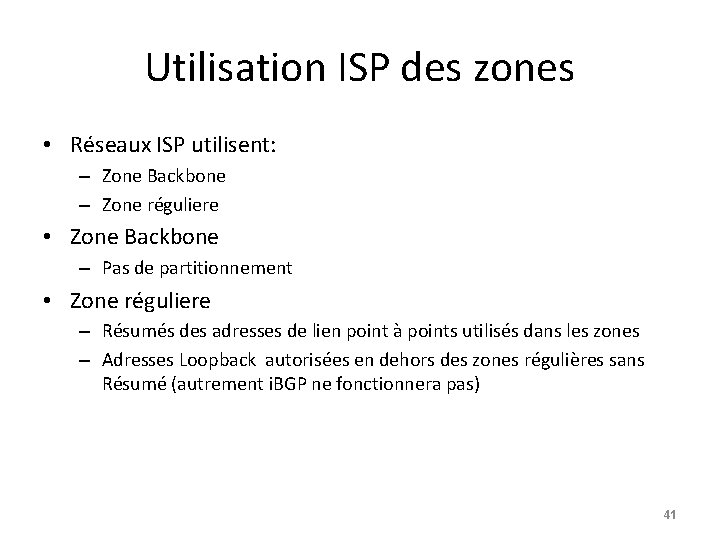 Utilisation ISP des zones • Réseaux ISP utilisent: – Zone Backbone – Zone réguliere