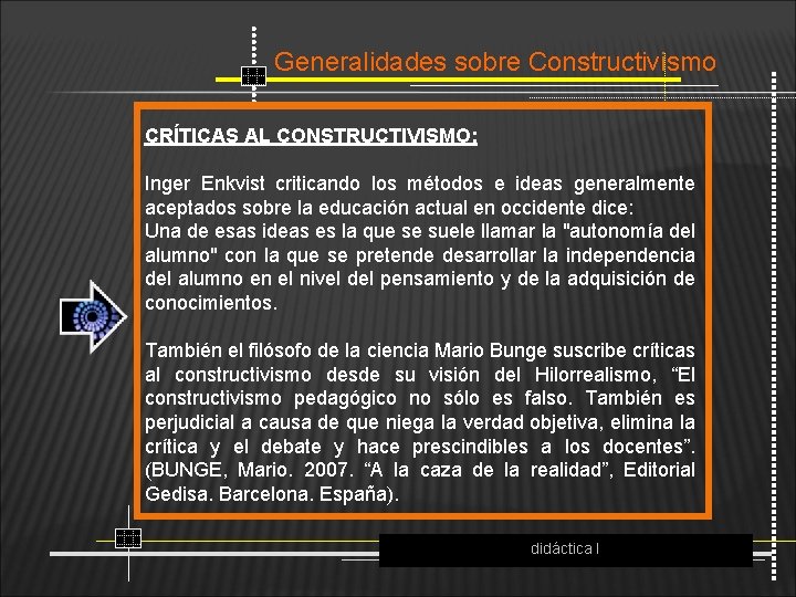 Generalidades sobre Constructivismo CRÍTICAS AL CONSTRUCTIVISMO: Inger Enkvist criticando los métodos e ideas generalmente