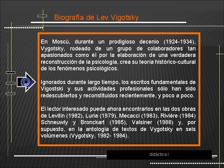 Biografía de Lev Vigotsky En Moscú, durante un prodigioso decenio (1924 -1934), Vygotsky, rodeado