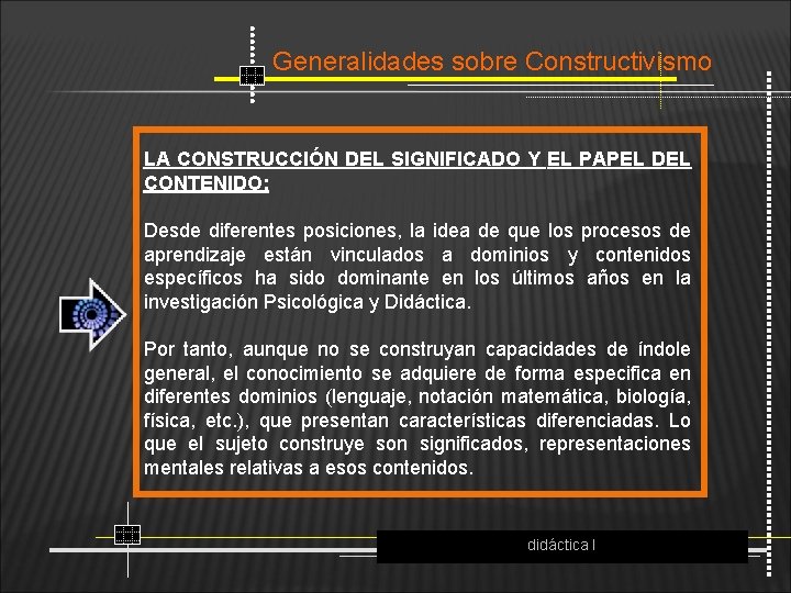 Generalidades sobre Constructivismo LA CONSTRUCCIÓN DEL SIGNIFICADO Y EL PAPEL DEL CONTENIDO: Desde diferentes